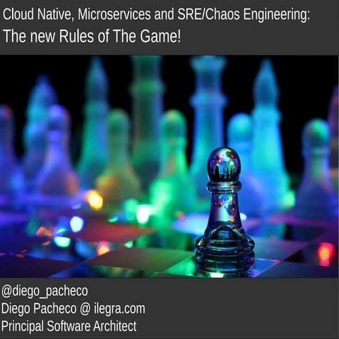Cloud Native, Microservices and SRE/Chaos Engineering: The new Rules of The G...