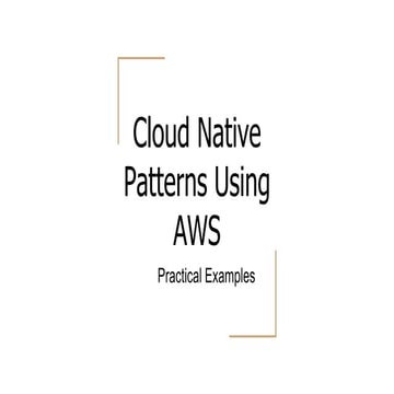 Cloud Native Patterns Using AWS - Practical Examples | PPT