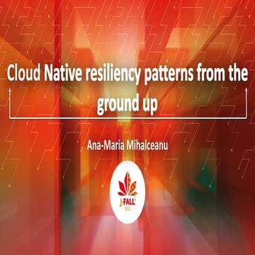 Cloud native resiliency patterns from the ground up
