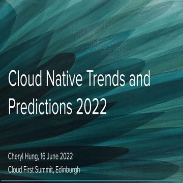 Cloud Native Trends and 2022 Predictions - Cheryl Hung, 16 June 2022 - Cloud ...