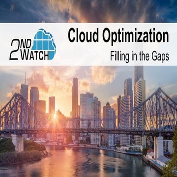 Cloud Optimization: Filling in the Gaps