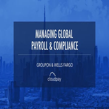 CloudPay - How Groupon & Wells Fargo Manage Global Payroll & Compliance