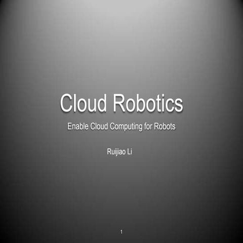 Cloud Robotics- Enable Cloud Computing for Robots 