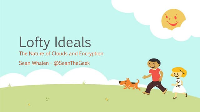 Lofty Ideals: The Nature of Clouds and Encryption
