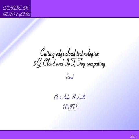 Cutting edge cloud technologies: 5G, Cloud and IoT, Fog computing