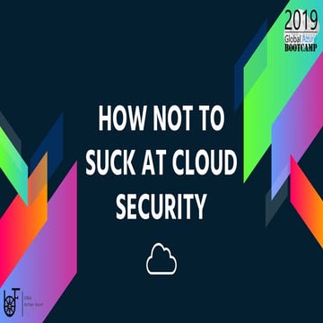 How Not To Suck At Cloud security | Rohan Aggarwal