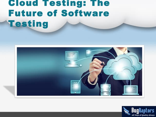 Cloud Testing: The Future of software Testing