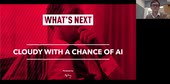 What's Next: Cloudy with a chance of AI 3 [Recording]