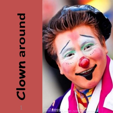 Clown around play laugh and smile