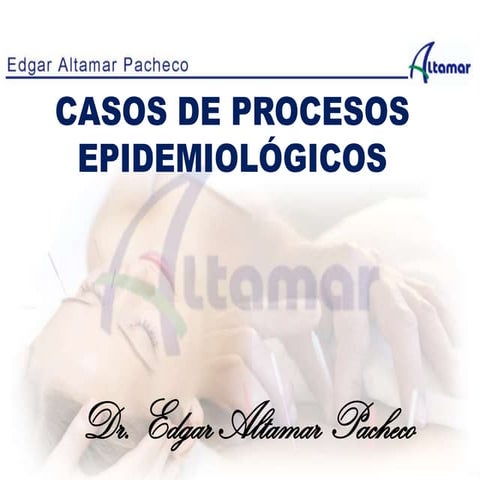 Clp 10 casos de procesos epidemiologicos