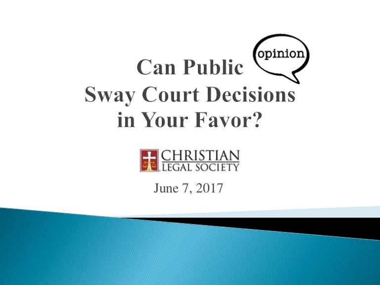 Can Public Opinion Sway Court Decisions in Your Favor?