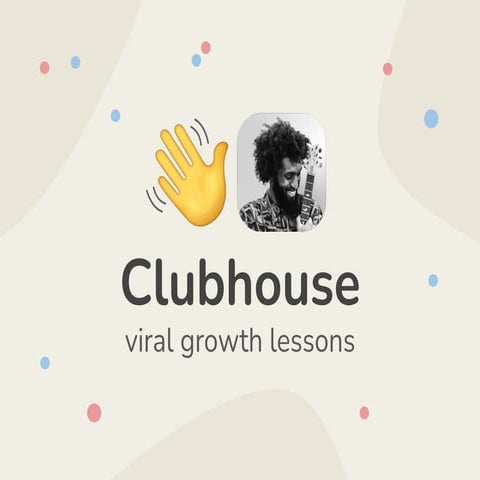 Clubhouse: Viral Growth Lessons