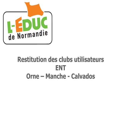 Clubs utilisateurs ENT l'Educ de Normandie : conclusions par départements