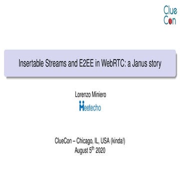 Insertable Streams and E2EE @ ClueCon2020