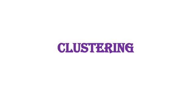 CLUSTERING, differnt type of clusterings