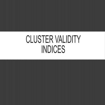 Cluster validity 1.ppt on cluster validity