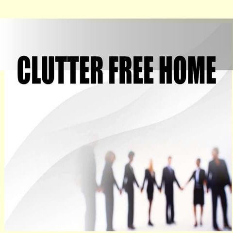CLUTTER FREE HOME.ppt