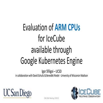 O&C Meeting - Evaluation of ARM CPUs for IceCube available through Google Kubernetes Engine