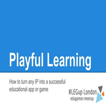 Playful Learning : how to turn any IP into a successful educational app or game