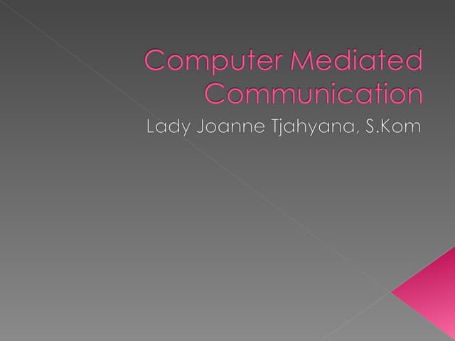 Computer Mediated Communication
