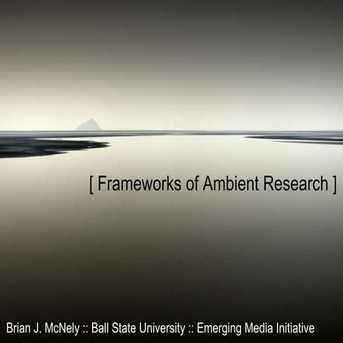 Frameworks of Ambient Research