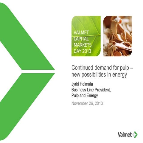 CMD 2013: Continued demand for pulp - new possibilities in energy