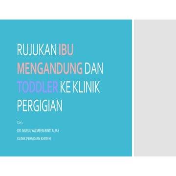 Rujukan Ibu Mengandung dan Toddler ke Klinik Pergigian