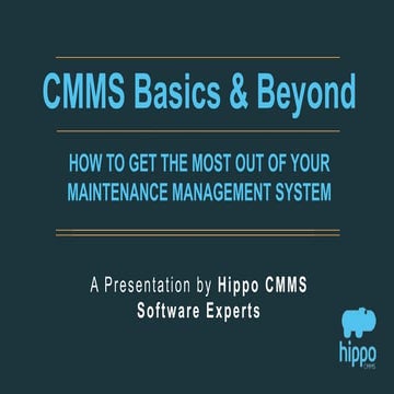 CMMS Basics and Beyond: How to Get the Most Out of Maintenance Management Sof...