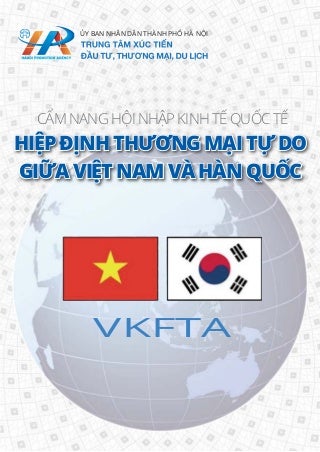 CẨM NANG HỘI NHẬP KINH TẾ QUỐC TẾ: HIỆP ĐỊNH THƯƠNG MẠI TỰ DO VIỆT NAM – HÀN QUỐC
