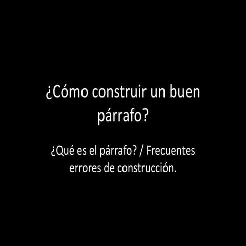 Cómo construir un buen párrafo