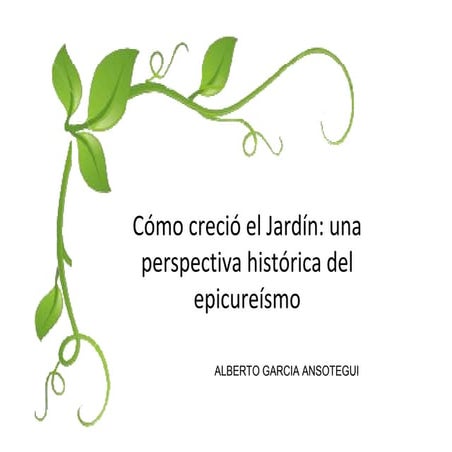 Cómo creció el jardín una perspectiva histórica del epicureísmo garcia ansotegui alberto