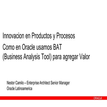 Cómo en oracle usamos bat (business analysis tool) para agregar valor camilo ...