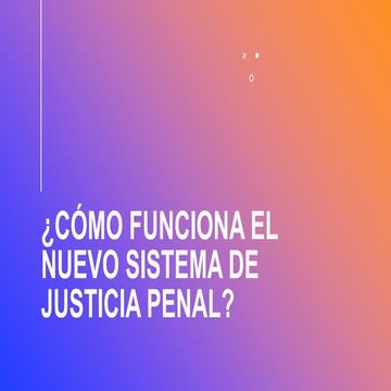 Cómo funciona el nuevo Sistema de Justicia Penal en Mexico | PPTX
