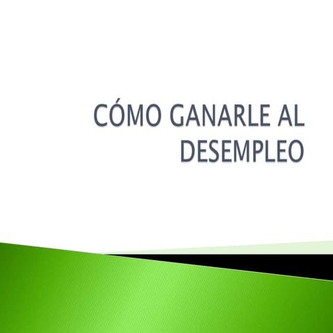 CóMo Ganarle Al Desempleo
