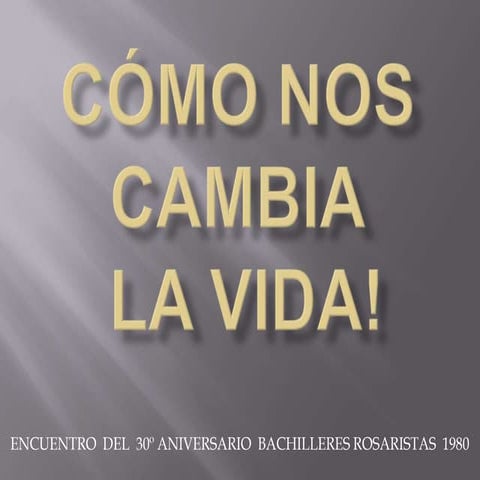 Cómo nos cambia la vida... | PPT