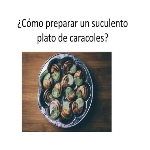 Cómo preparar un suculento plato de caracoles
