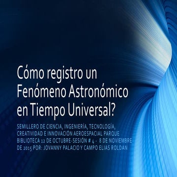 Cómo registro un fenómeno astronómico en tiempo universal