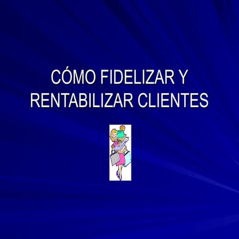 ESTRATEGIAS PARA LA FIDELIZACIÓN DE CLIENTES | PPT