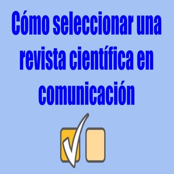 Cómo seleccionar una revista científica en comunicación