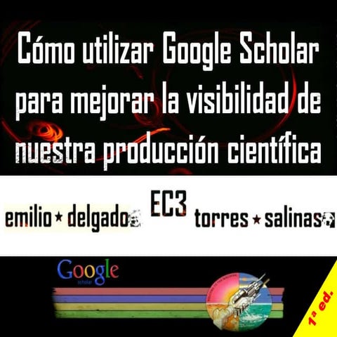 Cómo utilizar google scholar para mejorar la visibilidad de nuestra producció...