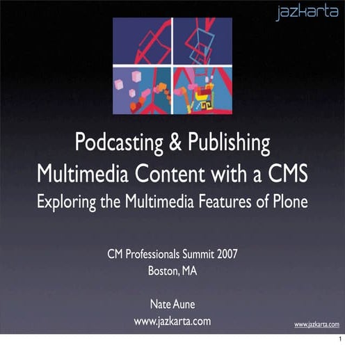 CMPros presentation : Podcasting and Publishing Multimedia Content with a CMS