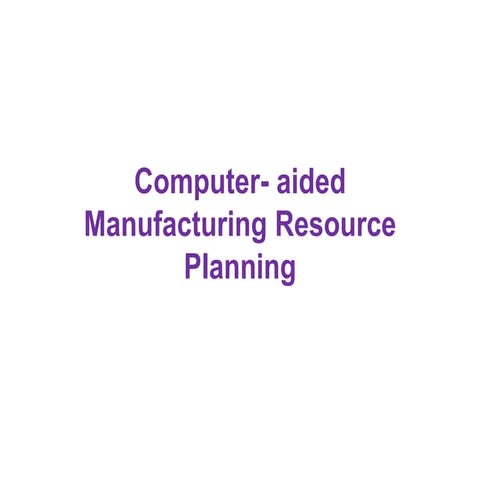 Computer- aided Manufacturing Resource Planning 