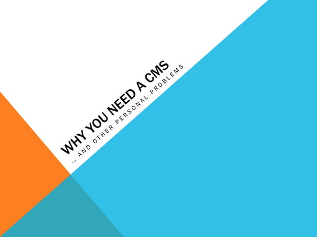 Why you need a CMS