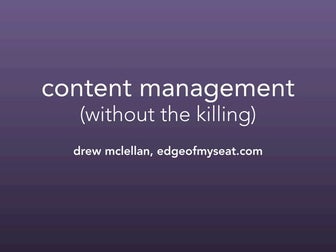 Content Management Without the Killing