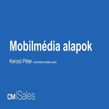 Mobilmédia alapok. A penetrációtól a targetálásig.