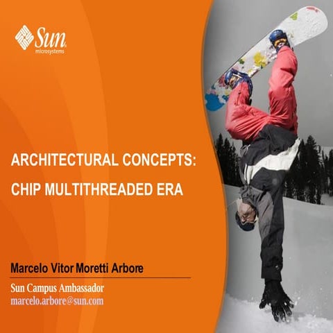 Architectural cncepts: Chip Multithreaded Era
