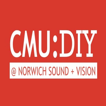 CMU:DIY Presents @ Norwich Sound + Vision