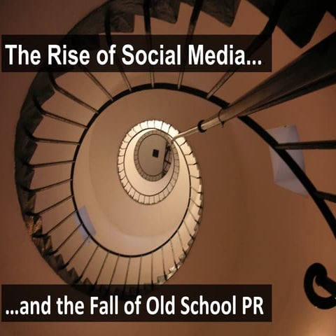 The Rise of Social Media & the Fall of Old School PR