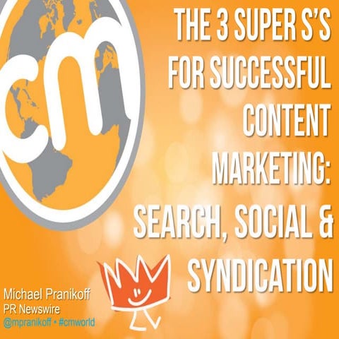 The 3 Super S’s for Successful Content Marketing: Syndication, Search & Socia...