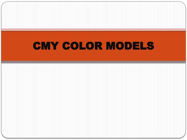 INTRODUCTION TO CMY COLOR MODELS IN COMPUTER GRAPHICS